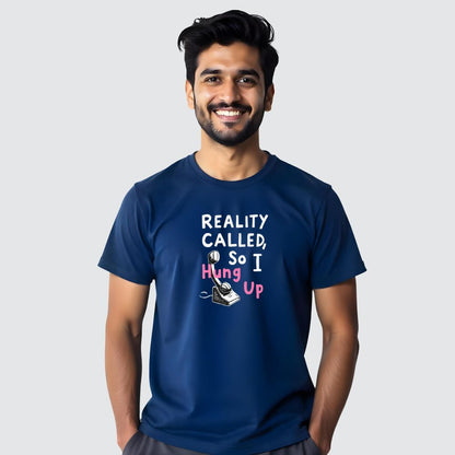 Reality Called So I Hung Up - Witty Men's Casual Tees