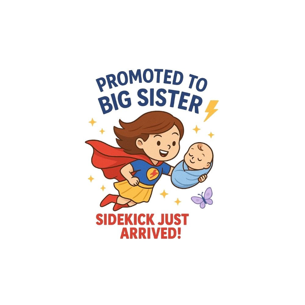 Illustration of a superhero holding a baby with text 'Promoted to Big Sister, Sidekick Just Arrived!' on a white background.