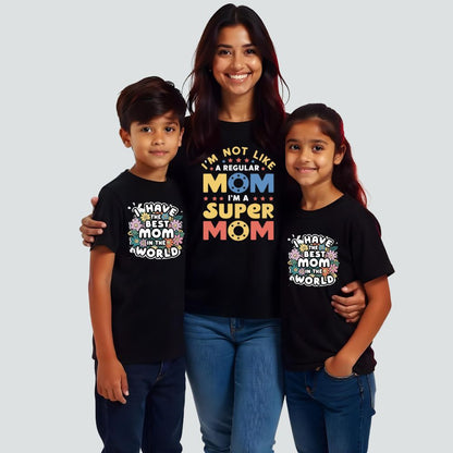 Mom and Kids Matching Black t-shirts with the text 'Im Not Like a Regular Mom - I Am a Super Mom, I Have the Best Mom In the World'