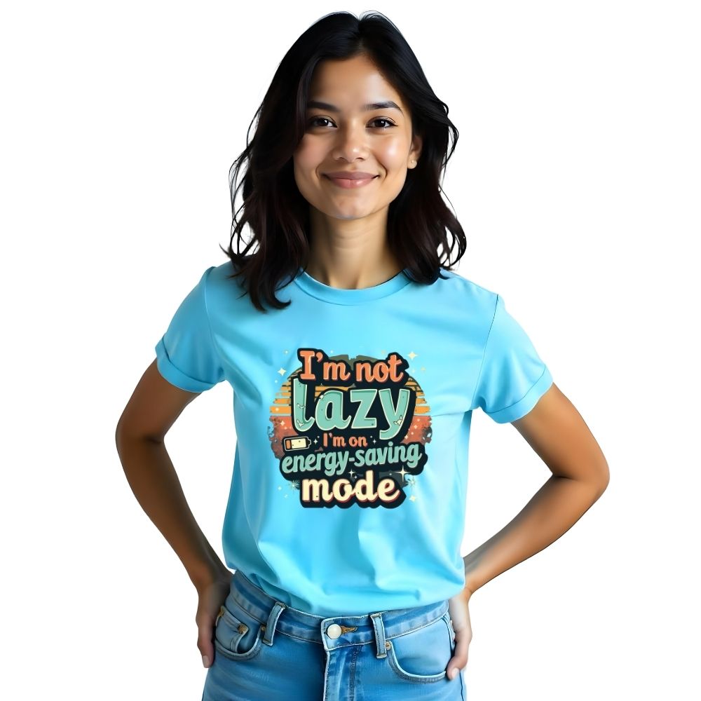 I'm not Lazy I'm On energy saving mode - Fun & Relatable Women's Casual Tees