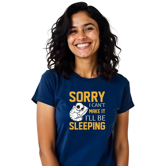 Sorry I cant Make It I'll be Sleeping - Cozy & Honest Women's Casual Tees