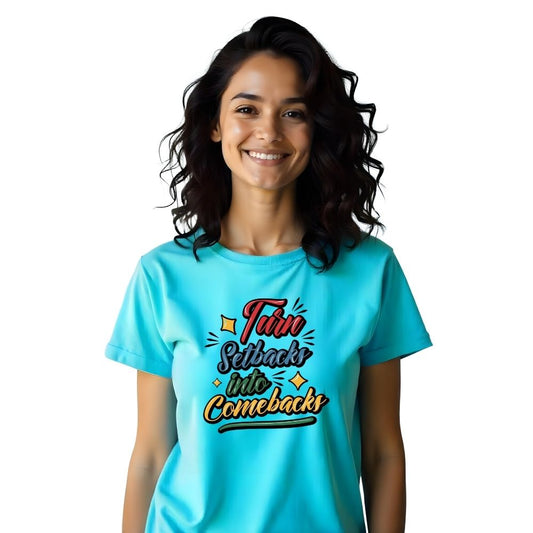 Turn setbacks into Comebacks - Motivational Women's Casual Tees