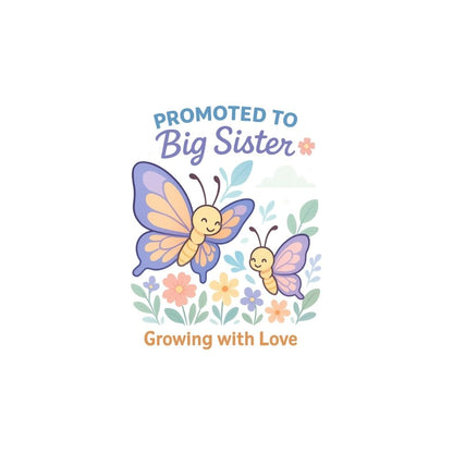 Two butterflies with text 'Promoted to Big Sister' and 'Growing with Love' 