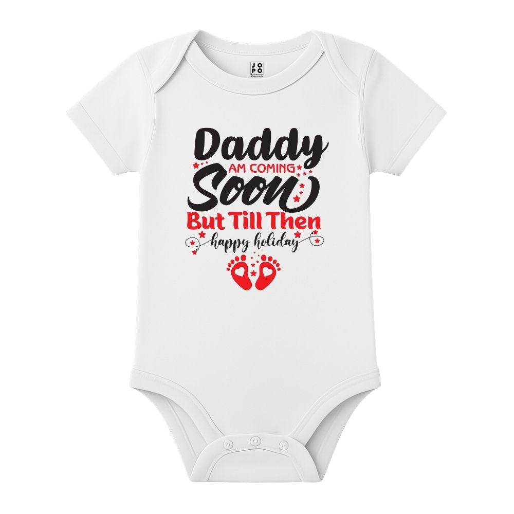 White baby onesie with text 'Daddy am coming soon but till then happy holiday' 