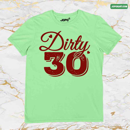 Dirty Thirty Shirt 30th Birthday T-Shirt Funny Graphic Tee T-Shirt Bday Gift Ideas Custom Tee For Him and Her
