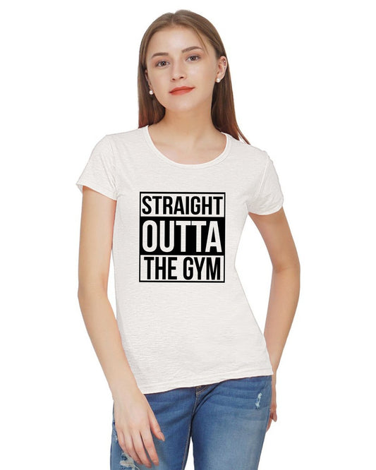 Straight Outta the Gym Printed T-shirt for Women